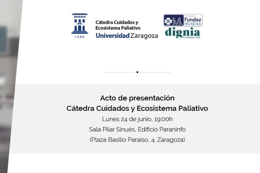 Universidad de Zaragoza, Fundación FUNDAZ PAIXENA y Fundación Dignia promueven una cátedra especializada en Cuidados y Ecosistema Paliativo